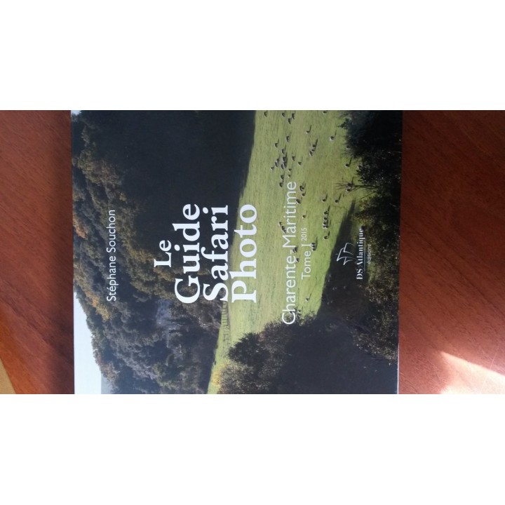 Le Guide Safari Photo. Charente-Maritime, Tome I (2015)